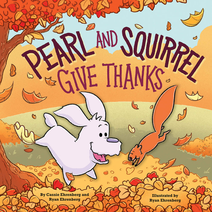 Pearl and Squirrel Give Thanks by Cassie Ehrenberg - Hardcover cover