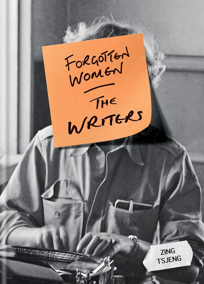 Forgotten Women The Writers by Zing Tsjeng - Hardcover cover