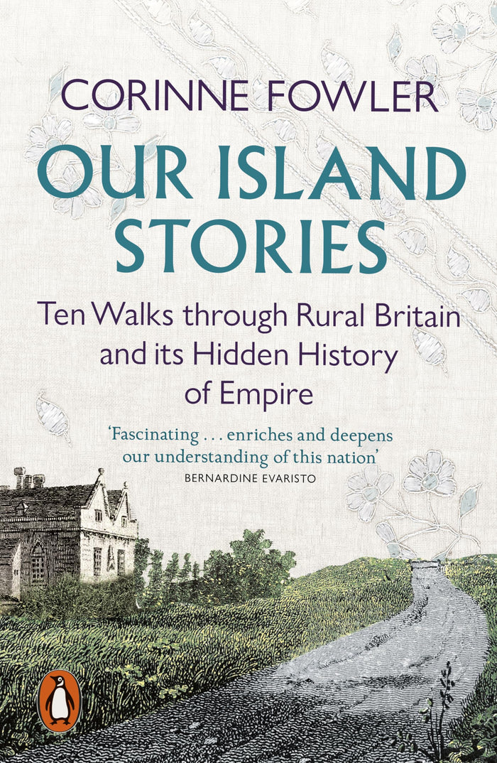 Our Island Stories: Country Walks through Colonial Britain by Corinne Fowler - Hard Back cover