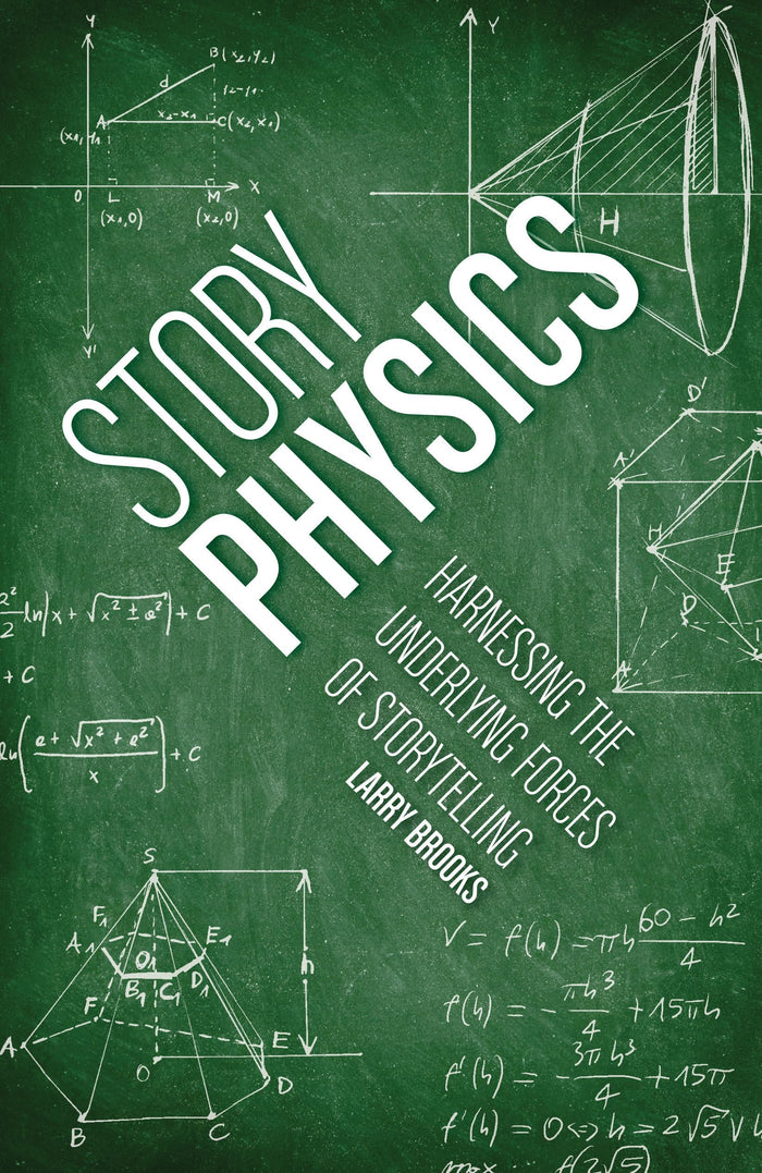 Story Physics: Harnessing the Underlying Forces of Storytelling by Larry Brooks - Paperback cover