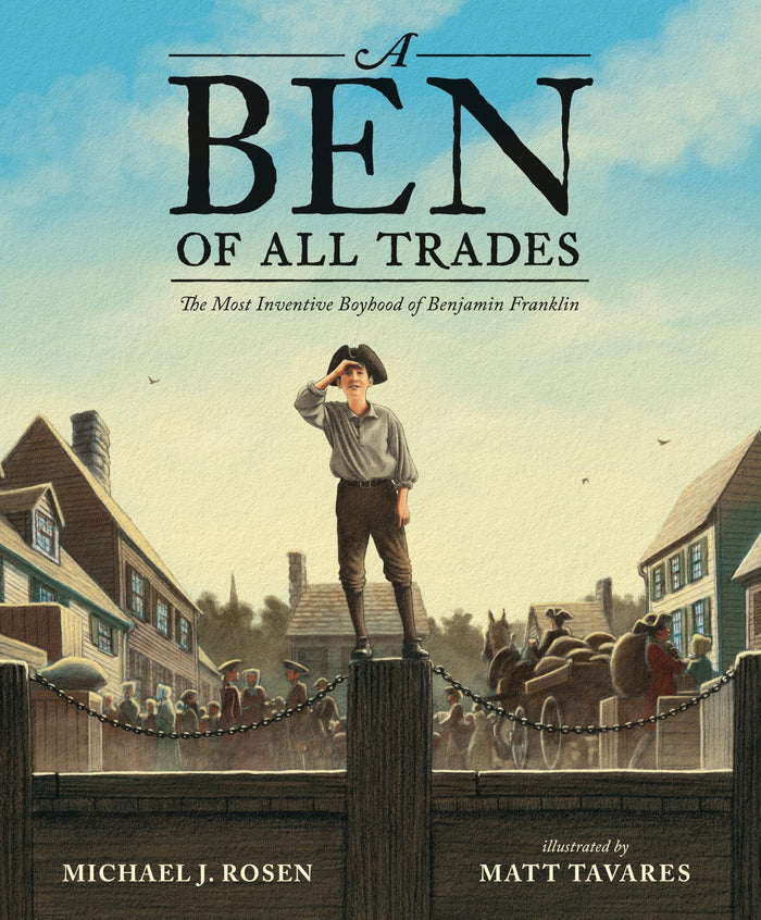 A Ben of All Trades: The Most Inventive Boyhood of Benjamin Franklin by Michael J. Rosen - Hardcover cover