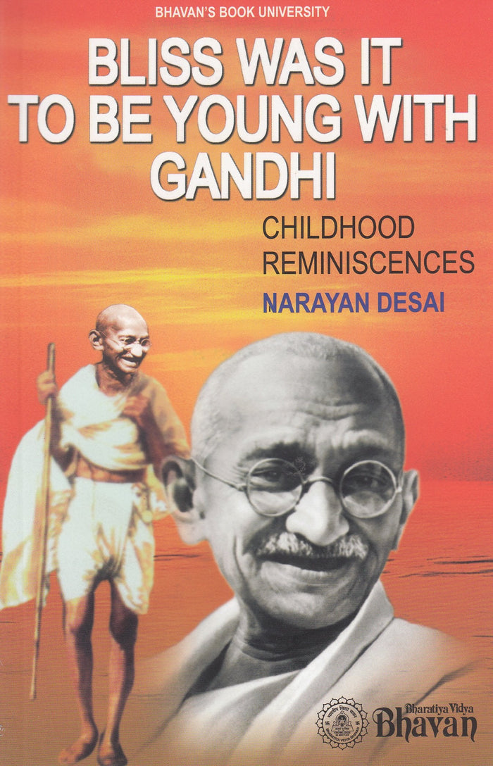 Front cover of the book 'Bliss Was It To Be Young With Gandhi (Childhood Reminiscences)' by Narayan Desai.