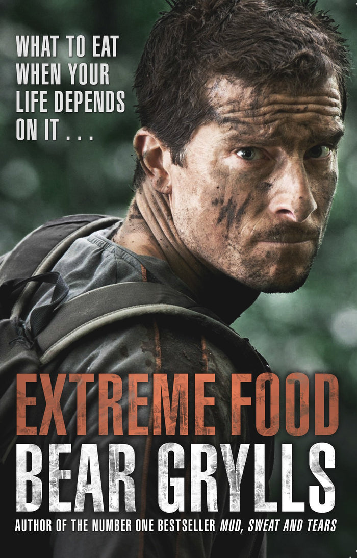 Extreme Food - What to eat when your life depends on it... by Bear Grylls - Paperback cover