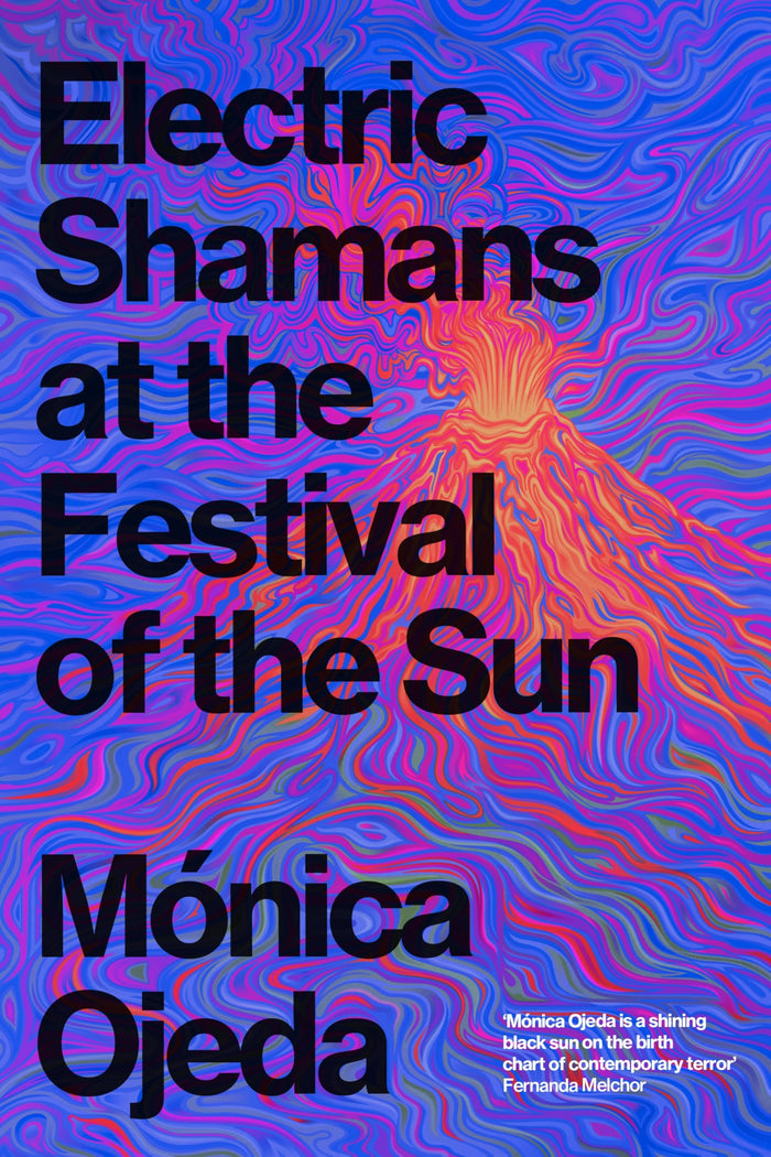 Electric Shamans at the Festival of the Sun by Mónica Ojeda - Paperback cover