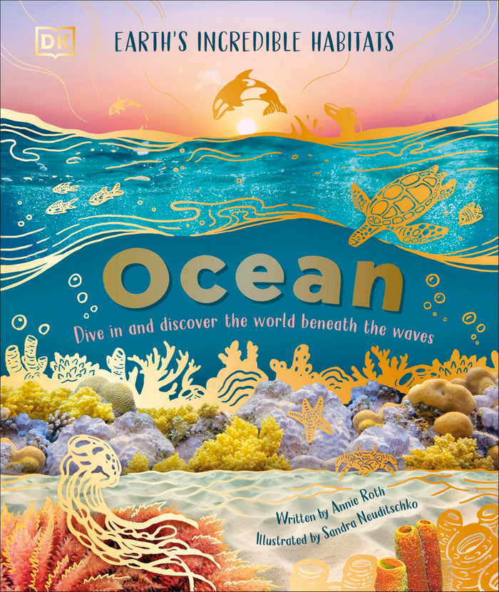 DK Ocean Dive in and Discover the World Beneath the Waves (Earths Incredible Habitats). by Annie Roth - Hardcover cover