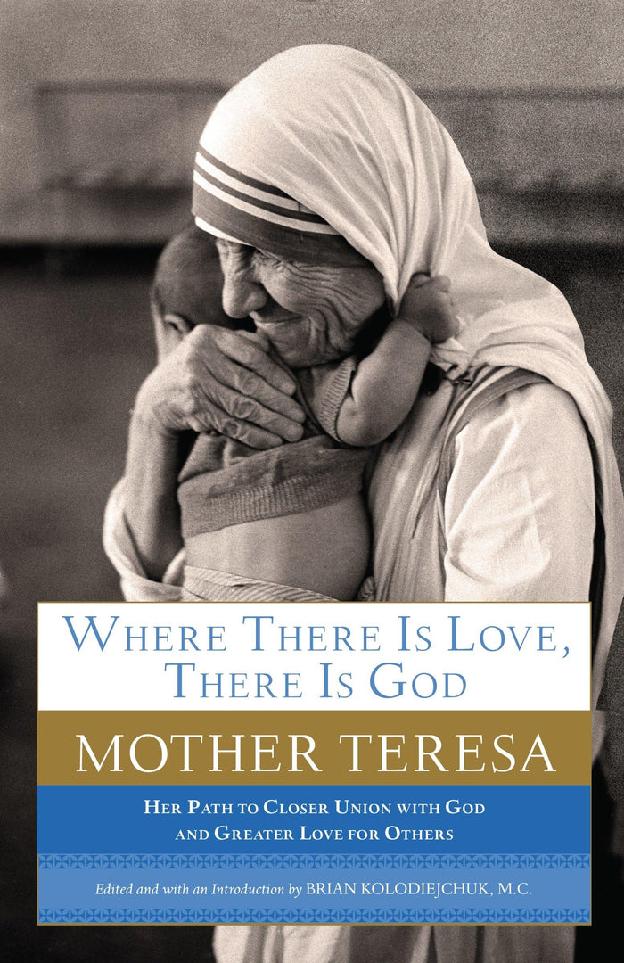 Where There Is Love, There Is God: Her Path to Closer Union with God and Greater Love for Others by Mother Teresa - Paperback cover