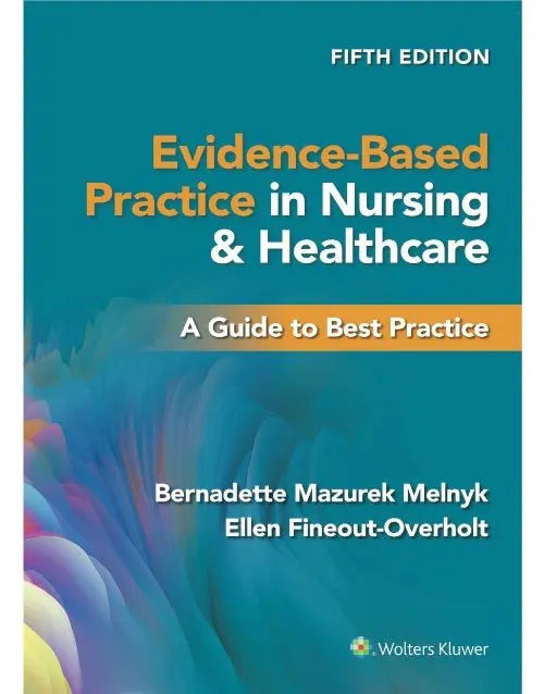 Evidence Based Practice in Nursing and Healthcare 5th Edition by Bernadette Mazurek Melnyk Format ISBN 9781975185725 Paperback bookcover – bulkbookshop.com
