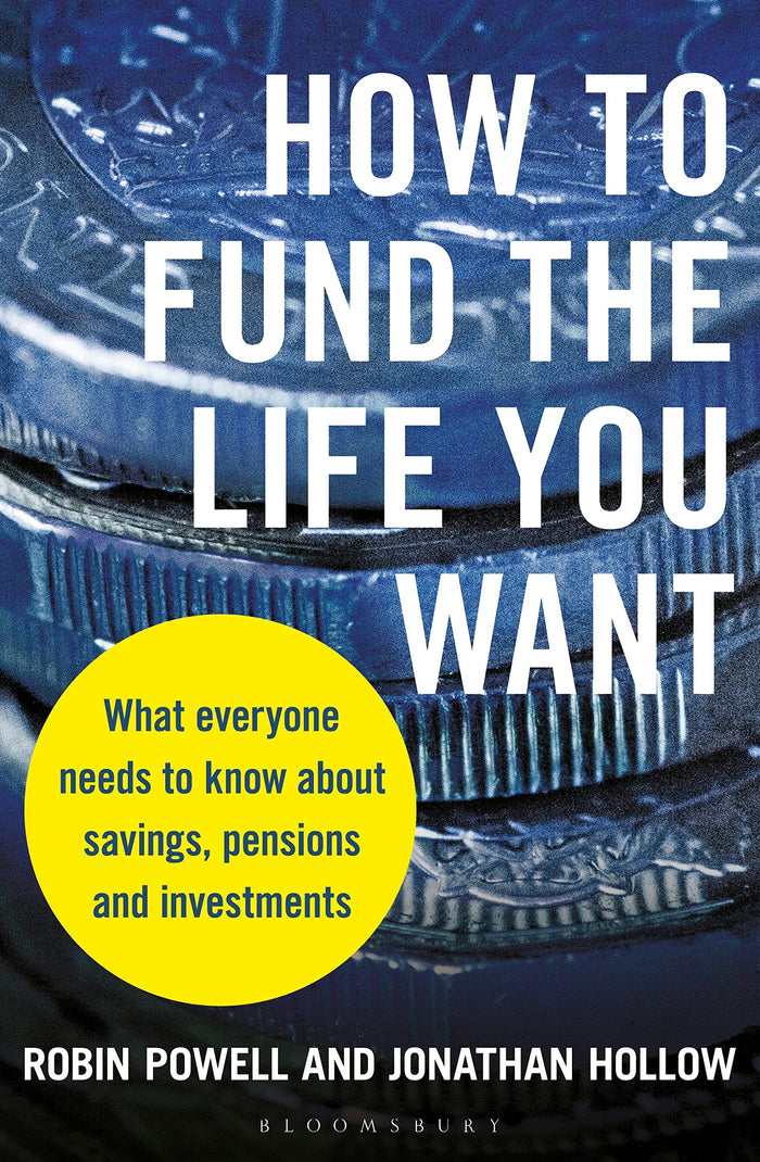 How to Fund the Life You Want: What everyone needs to know about savings, pensions and investments by Robin Powell - Paperback cover