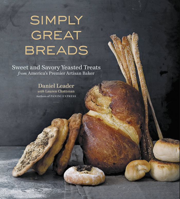 Simply Great Breads: Sweet and Savory Yeasted Treats from America's Premier Artisan Baker by Lauren Chattman - Hardcover cover