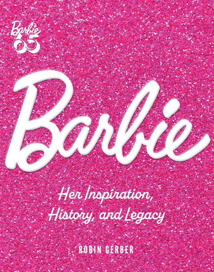 Barbie: Her Inspiration, History, and Legacy by Robin Gerber - Hardcover cover