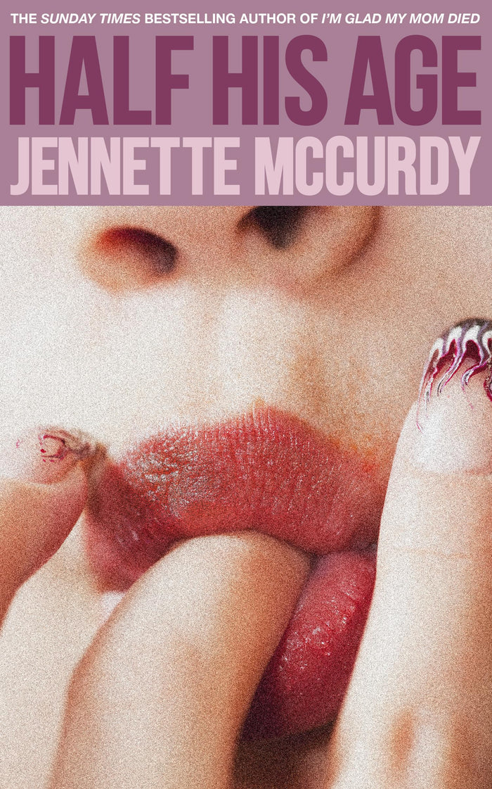 Half his age by Jennette McCurdy - Paperback cover