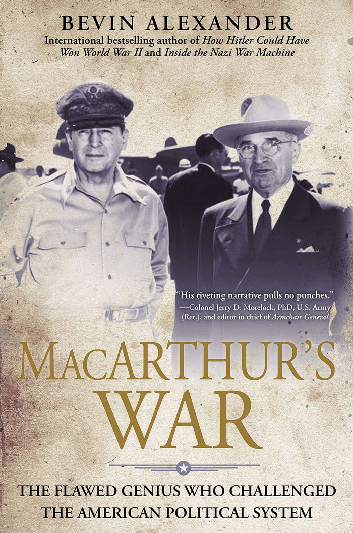 Macarthur's War: The Flawed Genius Who Challenged The American Political System by Bevin Alexander - Hardcover cover