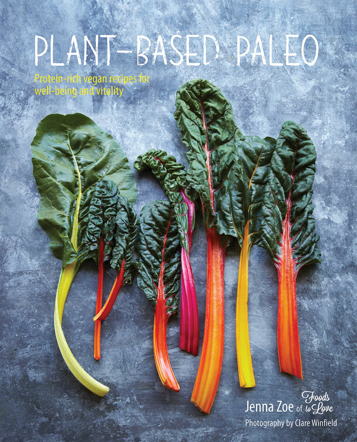 Plant-based Paleo: Protein-rich vegan recipes for well-being and vitality by Jenna Zoe - Hardcover cover
