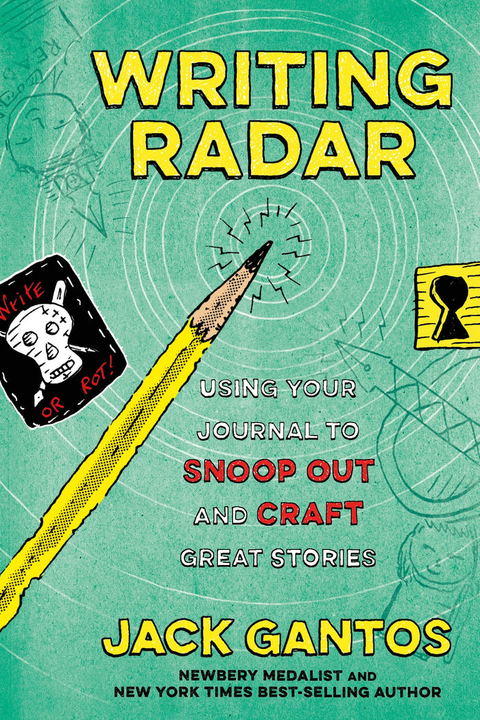 Writing Radar: Using Your Journal to Snoop Out and Craft Great Stories by Jack Gantos - Hardcover cover