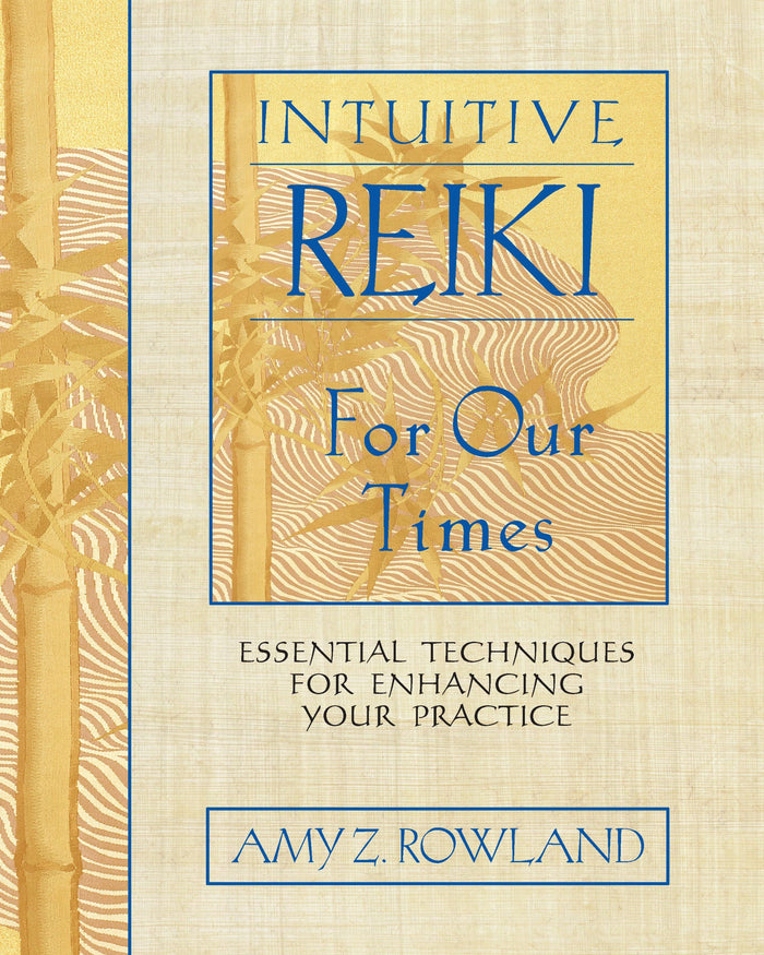 Intuitive Reiki for Our Times: Essential Techniques for Enhancing Your Practice by Amy Z. Rowland - Paperback cover