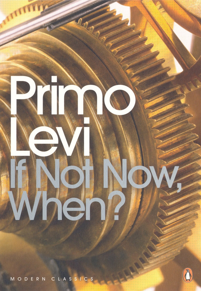 If Not Now, When? (Penguin Modern Classics) by Primo Levi - Paperback cover
