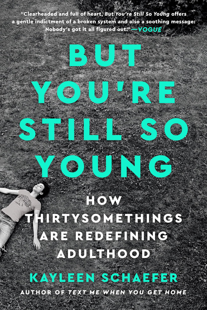 But You're Still So Young: How Thirtysomethings Are Redefining Adulthood by Kayleen Schaefer - Paperback cover