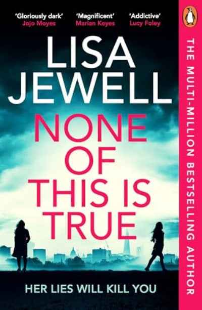 None of This Is True: A Novel PaperbackÐ by Lisa Jewell (Author)