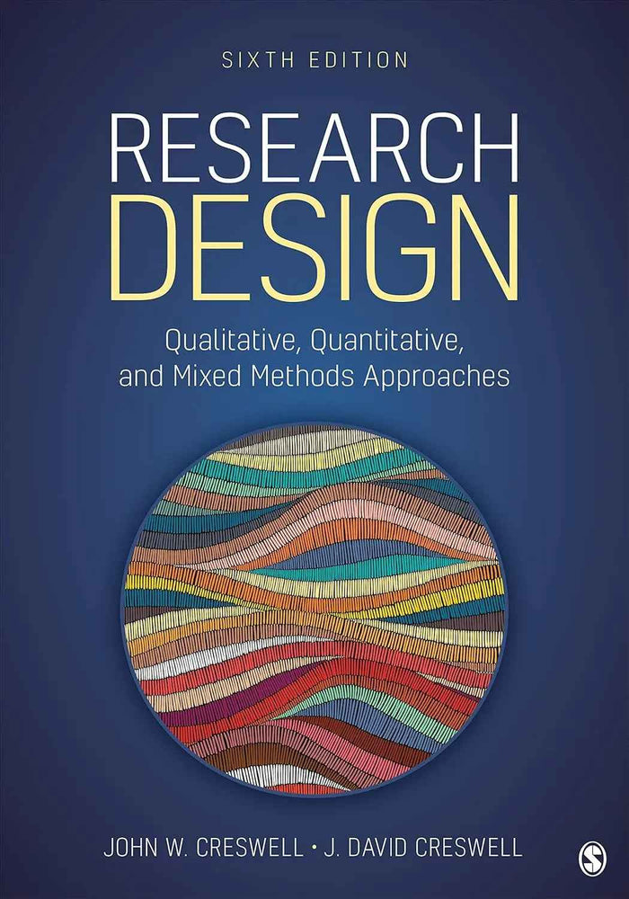 Research Design: Qualitative, Quantitative, and Mixed Methods Approaches Sixth Edition Paperback 9781071817940