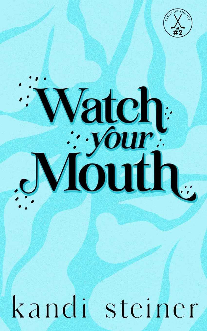 Watch Your Mouth: (Special Edition) (Paperback)Ð by Kandi Steiner