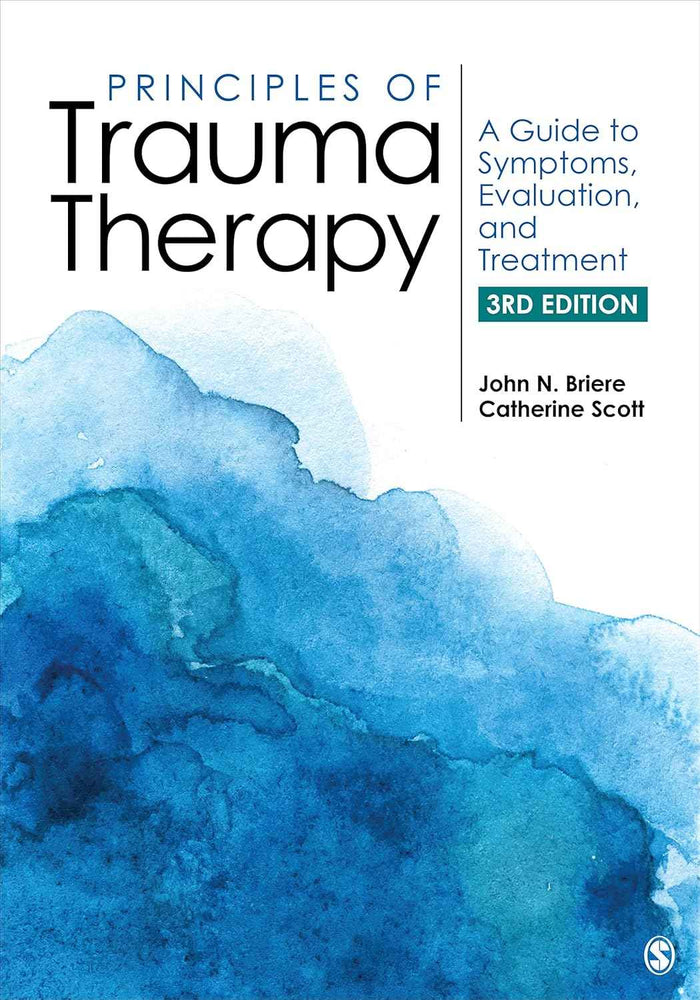 Principles of Trauma Therapy: A Guide to Symptoms, Evaluation, and Treatment – 3rd Edition Briere & Scott Paperback |9781544333564|