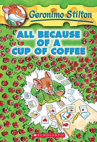#10 All Because Of A Cup Of Coffee – Geronimo Stilton [PB] | 9780439559720
