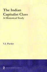 The Indian Capitalist Class: A Historical Study by V I Pavlov - Paperback cover