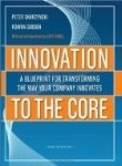 Innovation to the Core: A Blueprint for Transforming the Way Your Company Innovates by Rowan Gibson Peter Skarzynski - Paperback cover