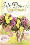 Silk Flowers For Every Season by Diane D. Flowers - Paperback cover