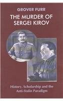 The Murder of Sergei Kirov: History, Scholarship and the Anti-Stalin Paradigm by Grover Furr - Paperback cover