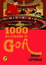 1000 Kilograms Of Goa by Rohan Govenkar - Paperback cover