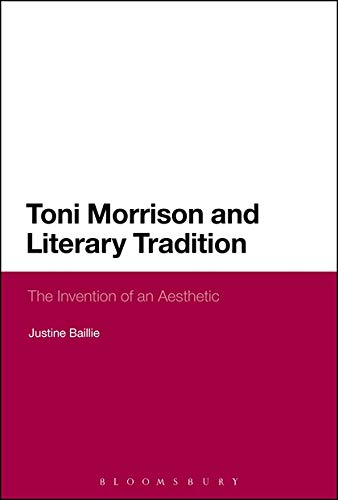 Toni Morrison and Literary Tradition The Invention of an Aesthetic by Dr Justine Baillie - Paperback cover