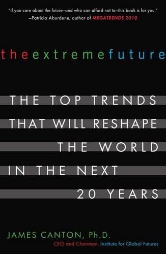 The Extreme Future: The Top Trends That Will Reshape the World in the Next 20 Years by James Canton - Paperback cover