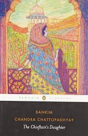 The Chieftain's Daughter by Bankim Chandra Chattopadhyay (Tr. Arunava Sinha) - Paperback cover