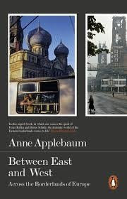 Between the East and West: Across The Borderlands Of Europe by Anne Applebaum - Hardcover cover