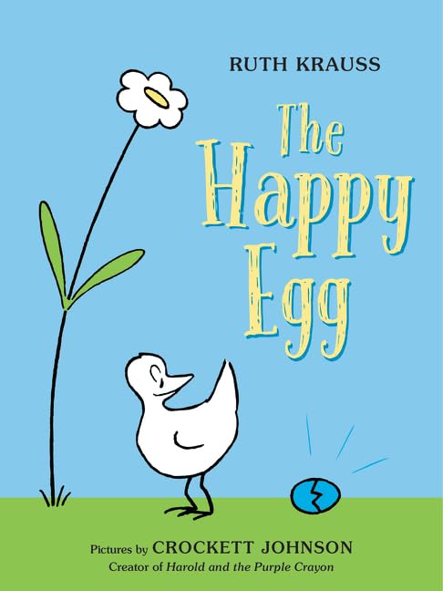 The Happy Egg: A Simple and Interactive Story About a Little Bird for Children (Ages 4-8) by Ruth Krauss - Hardcover cover