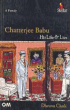 Chatterjee Babu - His Life & Lies by Dhruva Chak - Paperback cover