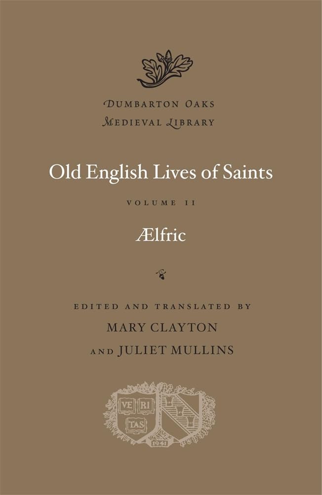 Old English Lives of Saints, Volume II (Dumbarton Oaks Medieval Library) by Aelfric - Hardcover cover