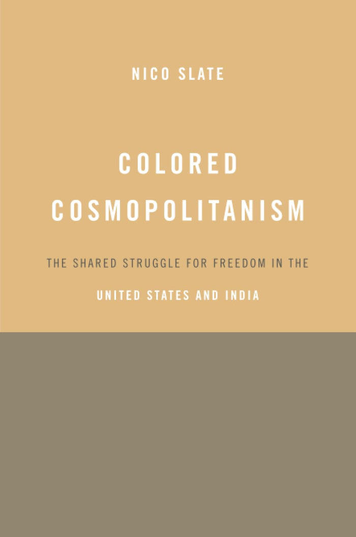 Colored Cosmopolitanism: The Shared Struggle for Freedom in the United States and India by Slate - Paperback cover