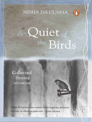The Quiet of the Birds: v. 1: Collected Stories by Nisha Da Cunha - Paperback cover