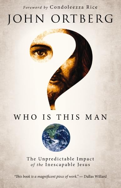 Who Is This Man?: The Unpredictable Impact of the Inescapable Jesus by John Ortberg - Hardcover cover