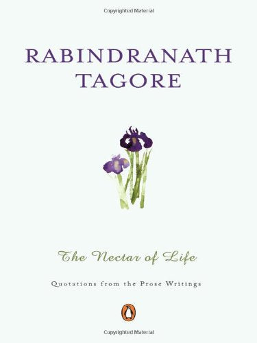 The Nectar of Life: Quotations from the Prose Writings by Rabindranath Tagore - Paperback cover