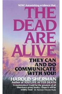 The Dead Are Alive: They Can and Do Communicate with You by Harold M. Sherman - Paperback cover