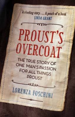 [Proust'S Overcoat: The True Story of One Man's Passion for All Things Proust] [Author: Foschini, Lorenza] [November, 2011] by Lorenza Foschini - Paperback cover