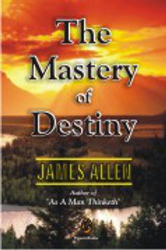 The Mastery of Destiny by James Allen - Paperback cover