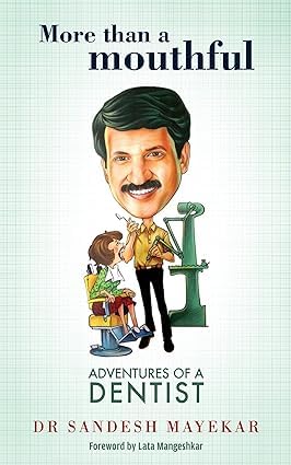 More Than a Mouthful: Adventures of a Dentist by Dr Sandesh Mayekar - Paperback cover
