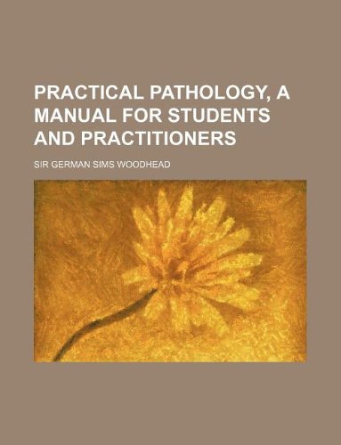 Practical pathology, a manual for students and practitioners by German Sims Woodhead Sir German Sims Woodhead - Paperback cover