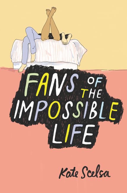 Fans of the Impossible Life: A Captivating Debut YA Novel About LGBTQ Teens, Mental Health, and Transformative Friendship by Kate Scelsa - Hardcover cover