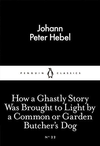 Little Black Classics How A Ghastly Story Was Brought To Light: By A Common Or Garden Butcher's Dog by Johann Peter Hebel - Paperback cover