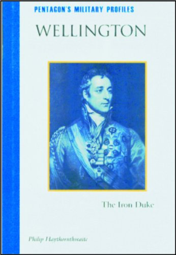 Wellington the Iron Duke by Haythornthwaite - Hardcover cover